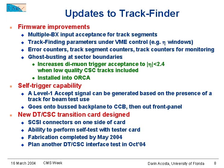 Updates to Track-Finder n Firmware improvements u u n Self-trigger capability u u n