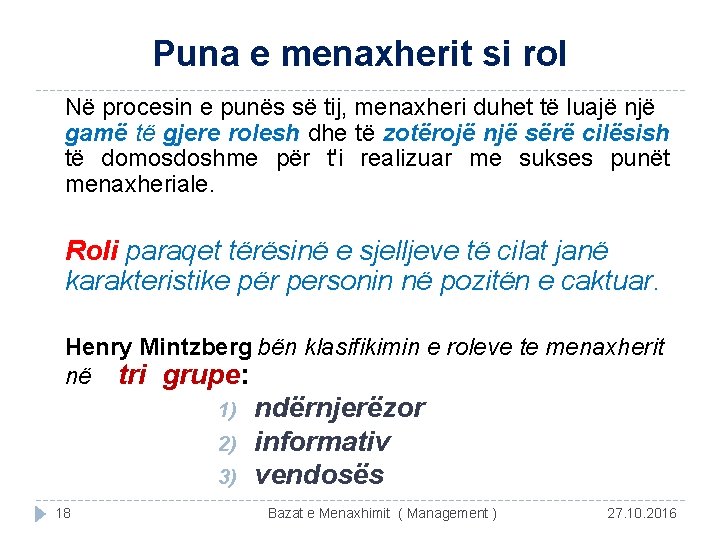 Puna e menaxherit si rol Në procesin e punës së tij, menaxheri duhet të