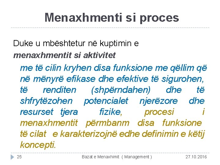 Menaxhmenti si proces Duke u mbështetur në kuptimin e menaxhmentit si aktivitet me të