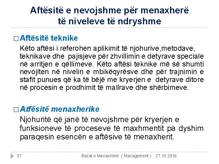 Aftësitë e nevojshme për menaxherë të niveleve të ndryshme � Aftësitë teknike Këto aftësi