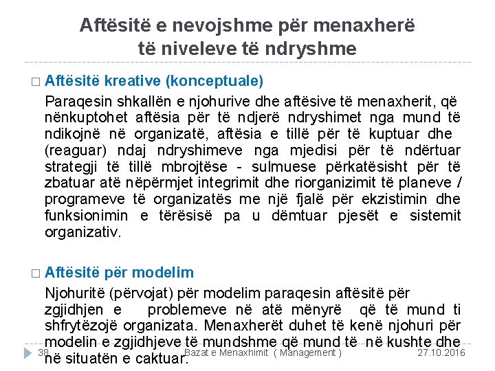 Aftësitë e nevojshme për menaxherë të niveleve të ndryshme � Aftësitë kreative (konceptuale) Paraqesin