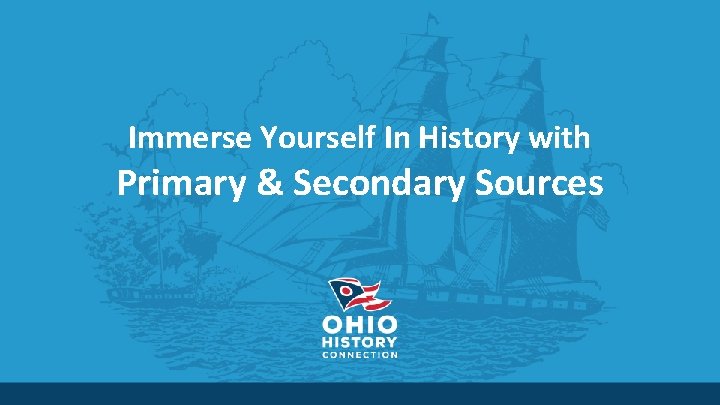 Immerse Yourself In History with Primary & Secondary Sources 