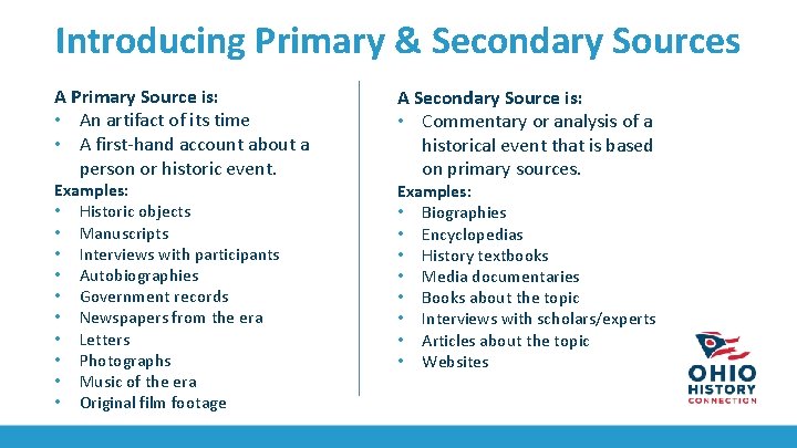 Introducing Primary & Secondary Sources A Primary Source is: • An artifact of its