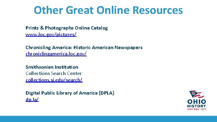 Other Great Online Resources Prints & Photographs Online Catalog www. loc. gov/pictures/ Chronicling America: