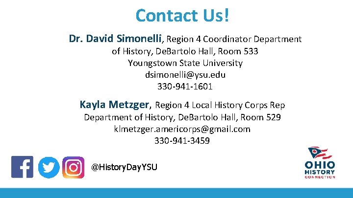 Contact Us! Dr. David Simonelli, Region 4 Coordinator Department of History, De. Bartolo Hall,