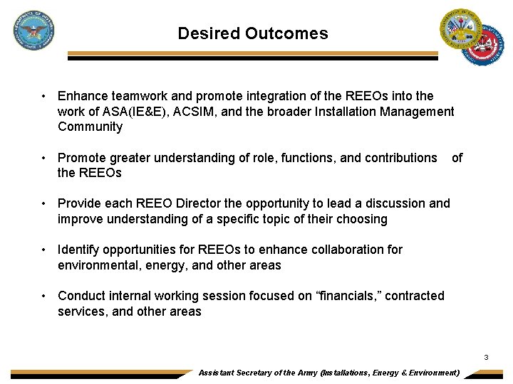 Desired Outcomes • Enhance teamwork and promote integration of the REEOs into the work