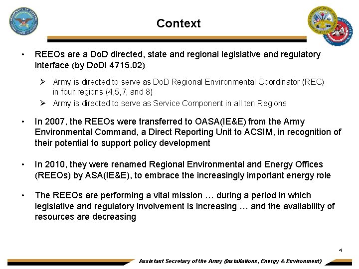 Context • REEOs are a Do. D directed, state and regional legislative and regulatory
