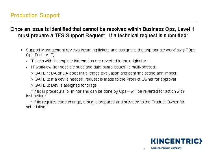 Production Support Once an issue is identified that cannot be resolved within Business Ops,