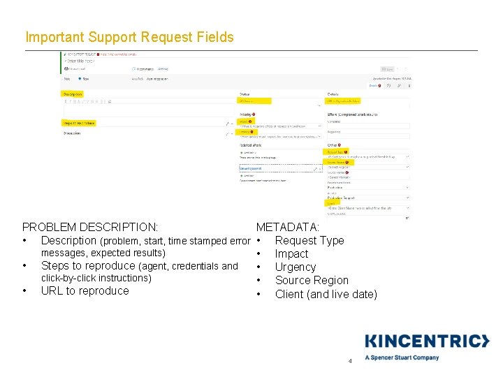 Important Support Request Fields PROBLEM DESCRIPTION: METADATA: • Description (problem, start, time stamped error