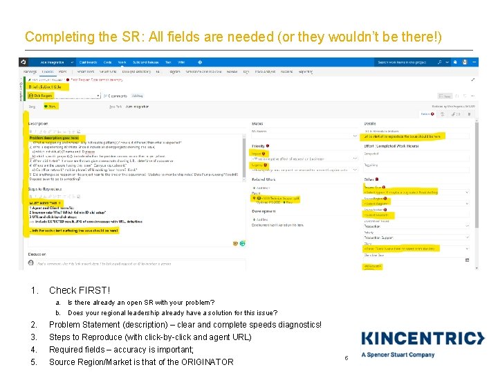 Completing the SR: All fields are needed (or they wouldn’t be there!) 1. Check