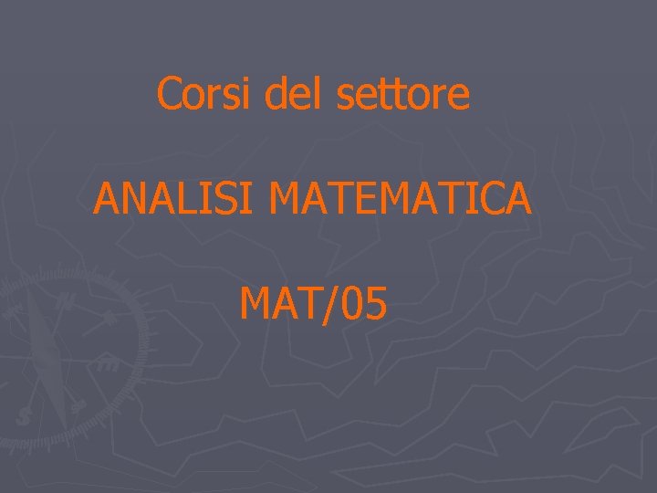 Corsi del settore ANALISI MATEMATICA MAT/05 