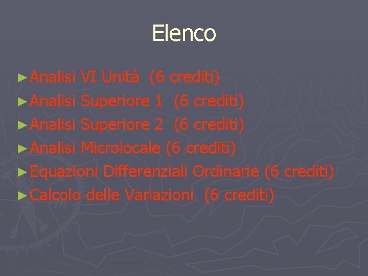 Elenco ► Analisi VI Unità (6 crediti) ► Analisi Superiore 1 (6 crediti) ►