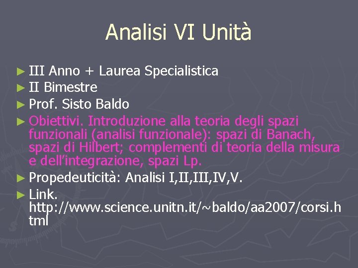 Analisi VI Unità ► III Anno + Laurea Specialistica ► II Bimestre ► Prof.