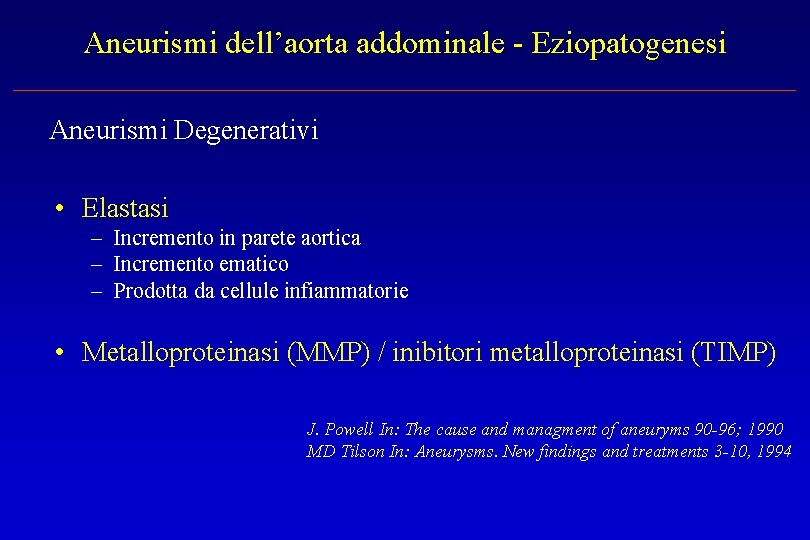 Aneurismi dell’aorta addominale - Eziopatogenesi Aneurismi Degenerativi • Elastasi – Incremento in parete aortica