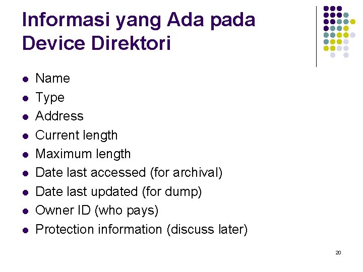 Informasi yang Ada pada Device Direktori l l l l l Name Type Address