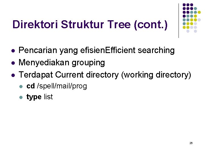 Direktori Struktur Tree (cont. ) l l l Pencarian yang efisien. Efficient searching Menyediakan