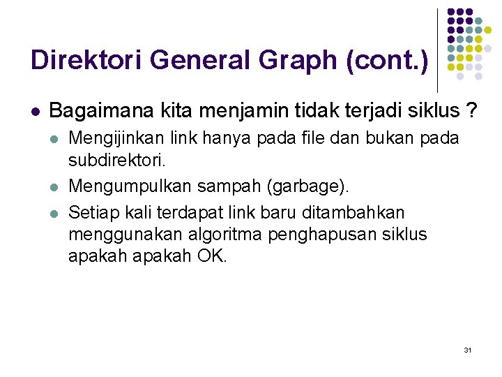 Direktori General Graph (cont. ) l Bagaimana kita menjamin tidak terjadi siklus ? l