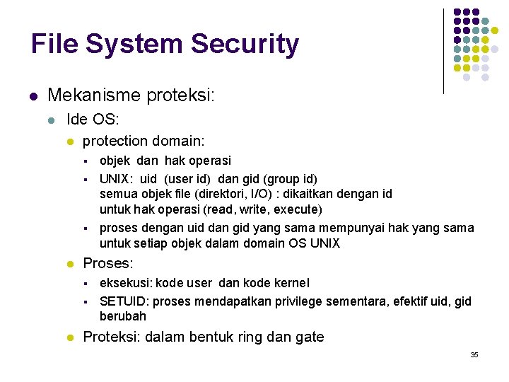 File System Security l Mekanisme proteksi: l Ide OS: l protection domain: § §