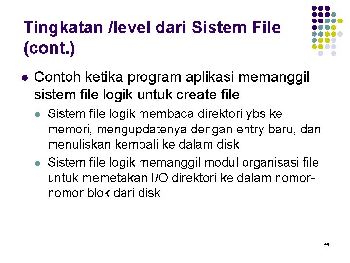 Tingkatan /level dari Sistem File (cont. ) l Contoh ketika program aplikasi memanggil sistem