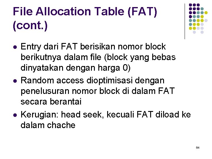 File Allocation Table (FAT) (cont. ) l l l Entry dari FAT berisikan nomor