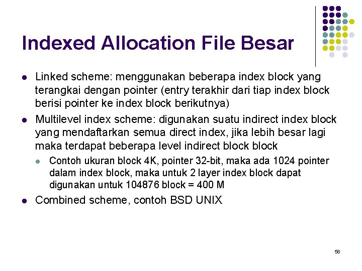 Indexed Allocation File Besar l l Linked scheme: menggunakan beberapa index block yang terangkai