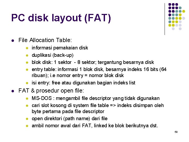 PC disk layout (FAT) l File Allocation Table: l l l informasi pemakaian disk