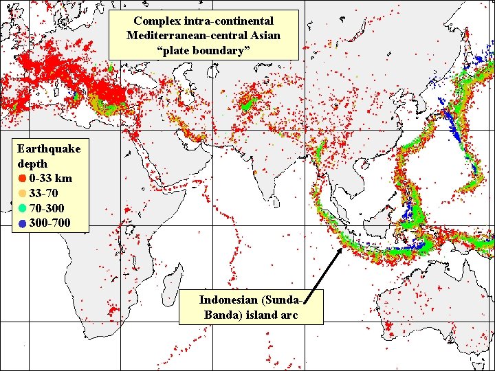 Complex intra-continental Mediterranean-central Asian “plate boundary” Earthquake depth 0 -33 km 33 -70 70