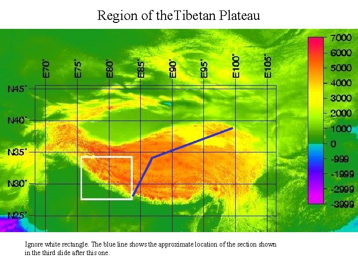 Region of the. Tibetan Plateau Ignore white rectangle. The blue line shows the approximate