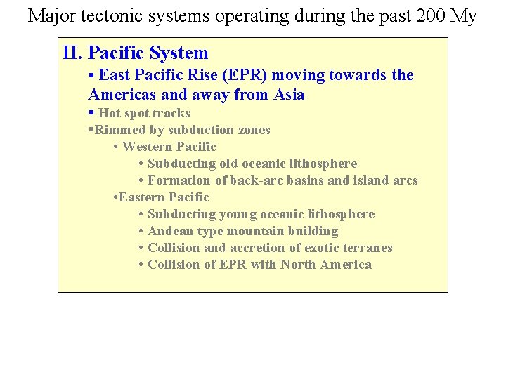 Major tectonic systems operating during the past 200 My II. Pacific System § East