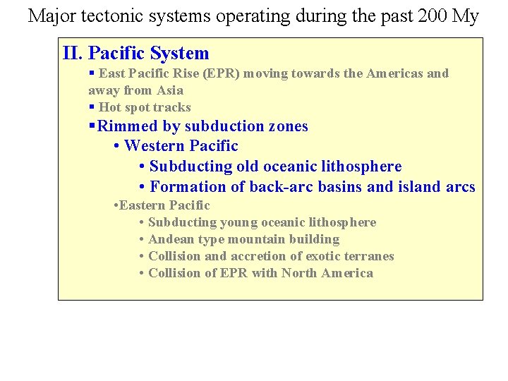 Major tectonic systems operating during the past 200 My II. Pacific System § East