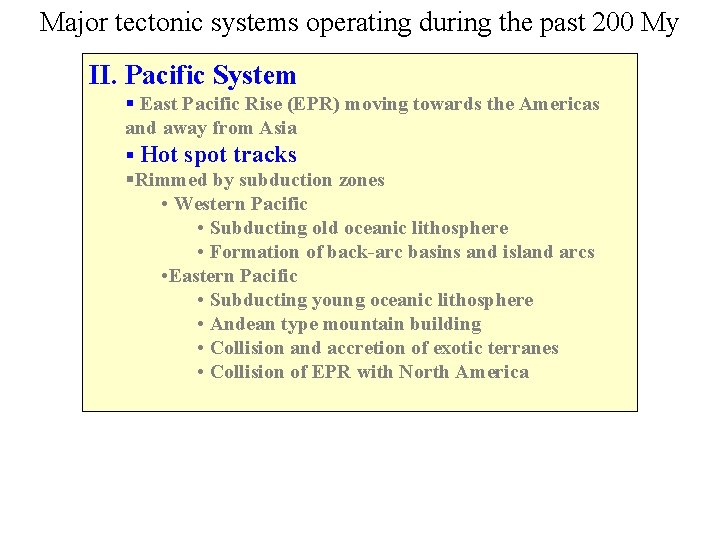 Major tectonic systems operating during the past 200 My II. Pacific System § East