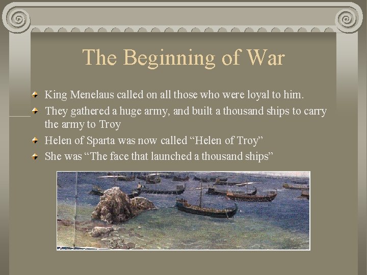 The Beginning of War King Menelaus called on all those who were loyal to