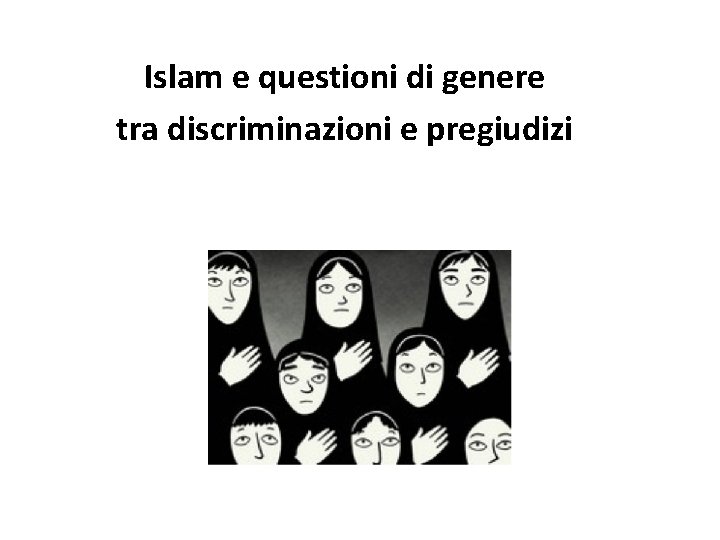 Islam e questioni di genere tra discriminazioni e pregiudizi 