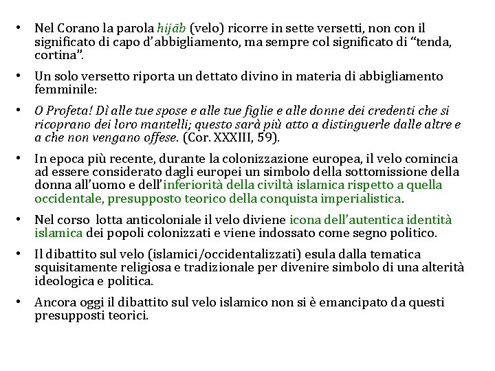  • Nel Corano la parola hijāb (velo) ricorre in sette versetti, non con