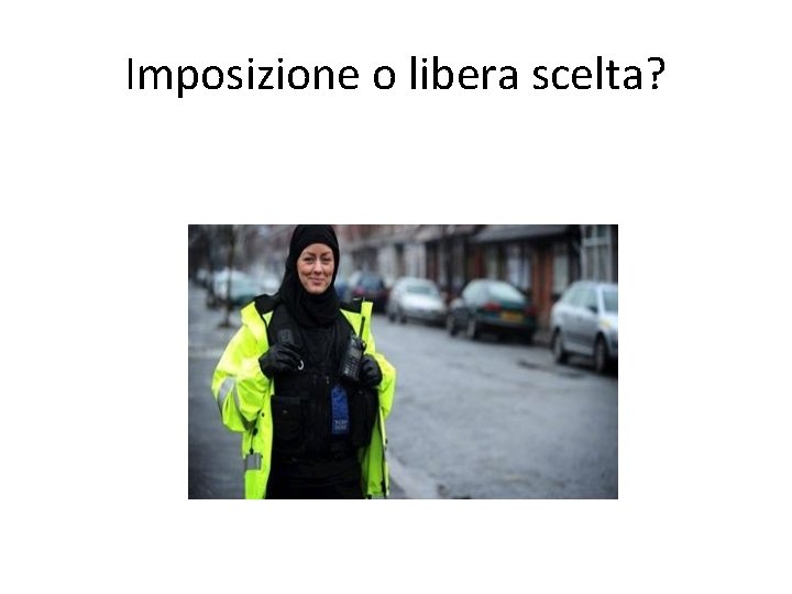 Imposizione o libera scelta? 