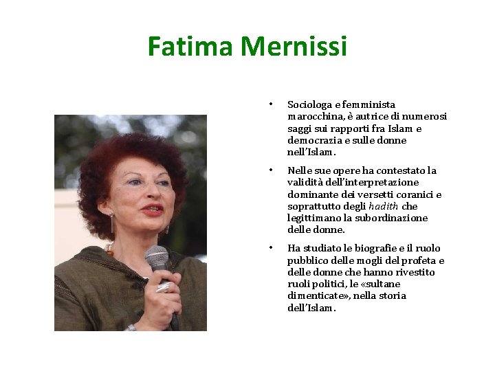 Fatima Mernissi • Sociologa e femminista marocchina, è autrice di numerosi saggi sui rapporti