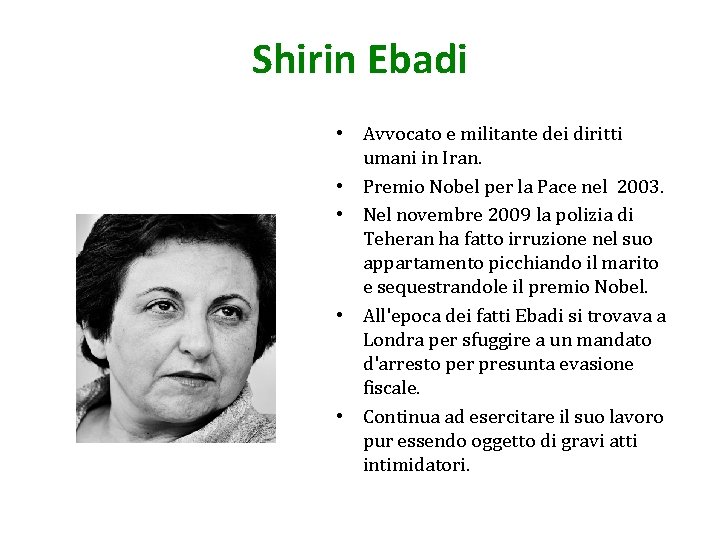 Shirin Ebadi • Avvocato e militante dei diritti umani in Iran. • Premio Nobel