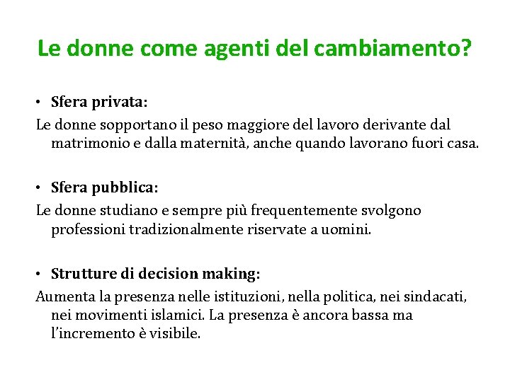 Le donne come agenti del cambiamento? • Sfera privata: Le donne sopportano il peso