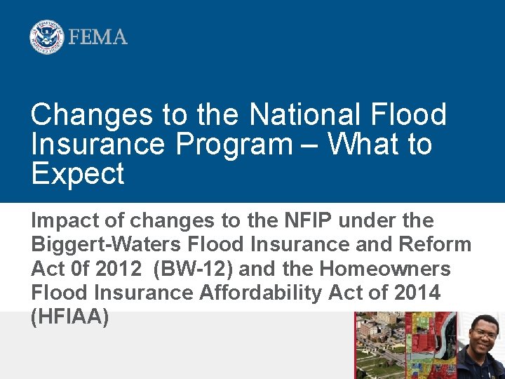 Changes to the National Flood Insurance Program – What to Expect Impact of changes