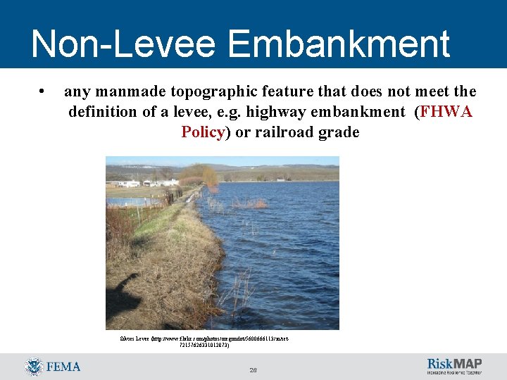 Non-Levee Embankment • any manmade topographic feature that does not meet the definition of