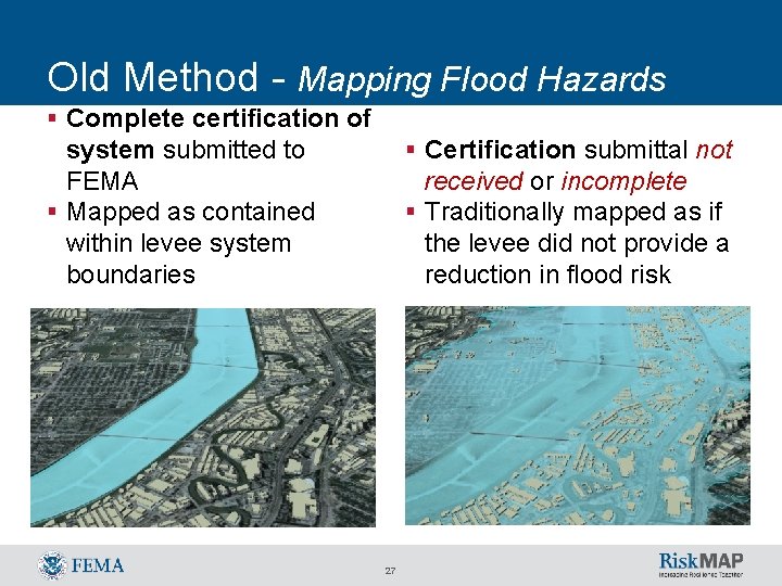Old Method - Mapping Flood Hazards § Complete certification of § Certification submittal not