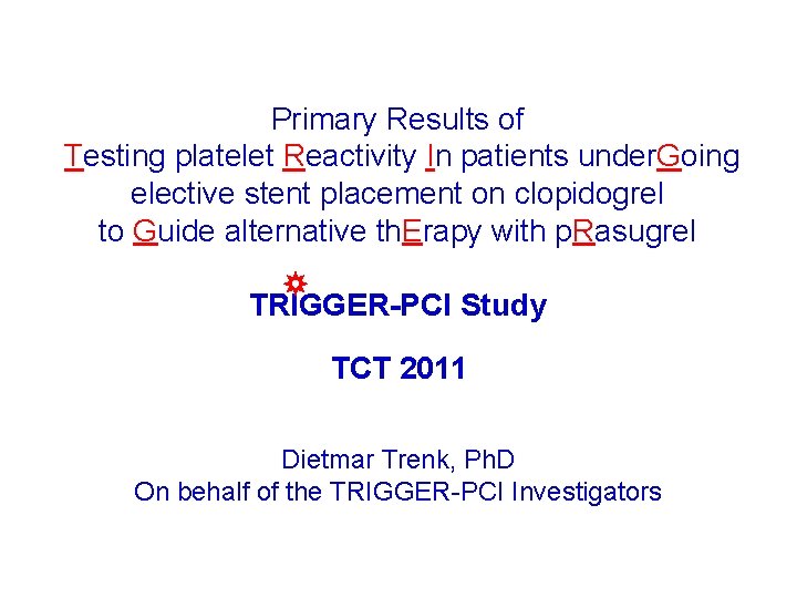 Primary Results of Testing platelet Reactivity In patients under. Going elective stent placement on