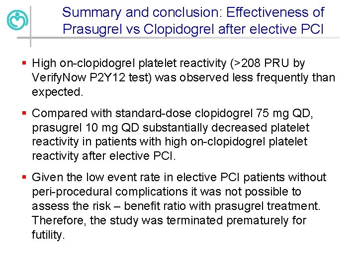 Summary and conclusion: Effectiveness of Prasugrel vs Clopidogrel after elective PCI § High on-clopidogrel