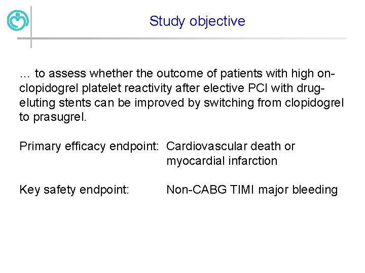 Study objective … to assess whether the outcome of patients with high onclopidogrel platelet