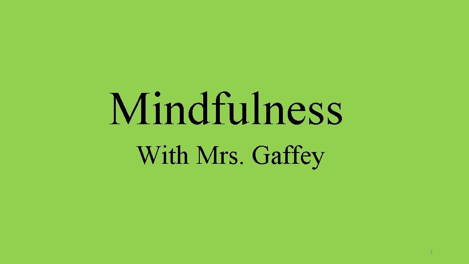 Mindfulness With Mrs. Gaffey 1 