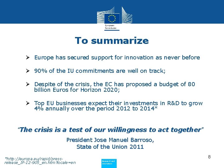 To summarize Ø Europe has secured support for innovation as never before Ø 90%
