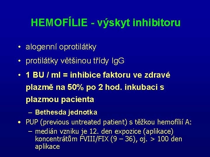 HEMOFÍLIE - výskyt inhibitoru • alogenní oprotilátky • protilátky většinou třídy Ig. G •