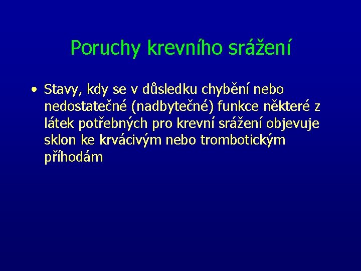 Poruchy krevního srážení • Stavy, kdy se v důsledku chybění nebo nedostatečné (nadbytečné) funkce