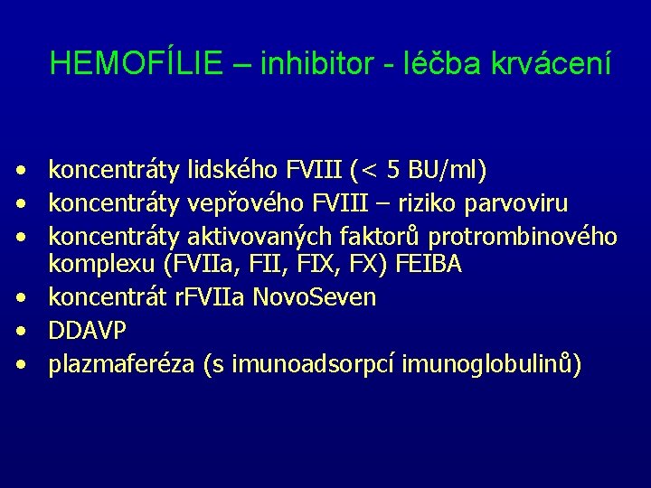HEMOFÍLIE – inhibitor - léčba krvácení • koncentráty lidského FVIII (< 5 BU/ml) • HEMOFÍLIE – inhibitor - léčba krvácení • koncentráty lidského FVIII (< 5 BU/ml) •