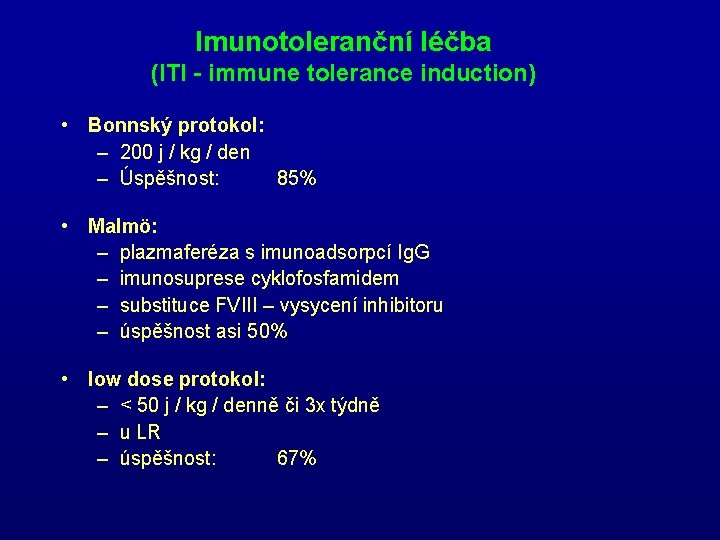 Imunotoleranční léčba (ITI - immune tolerance induction) • Bonnský protokol: – 200 j / Imunotoleranční léčba (ITI - immune tolerance induction) • Bonnský protokol: – 200 j /